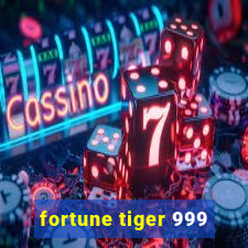 fortune tiger 999